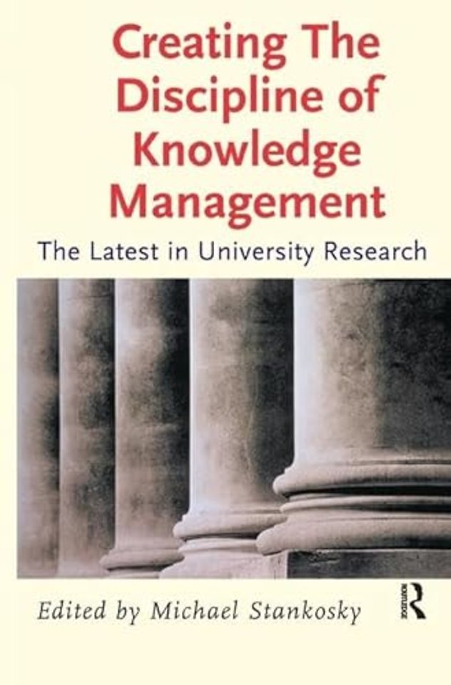 Creating the Discipline of Knowledge Management