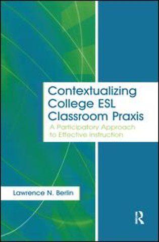 Contextualizing College ESL Classroom Praxis