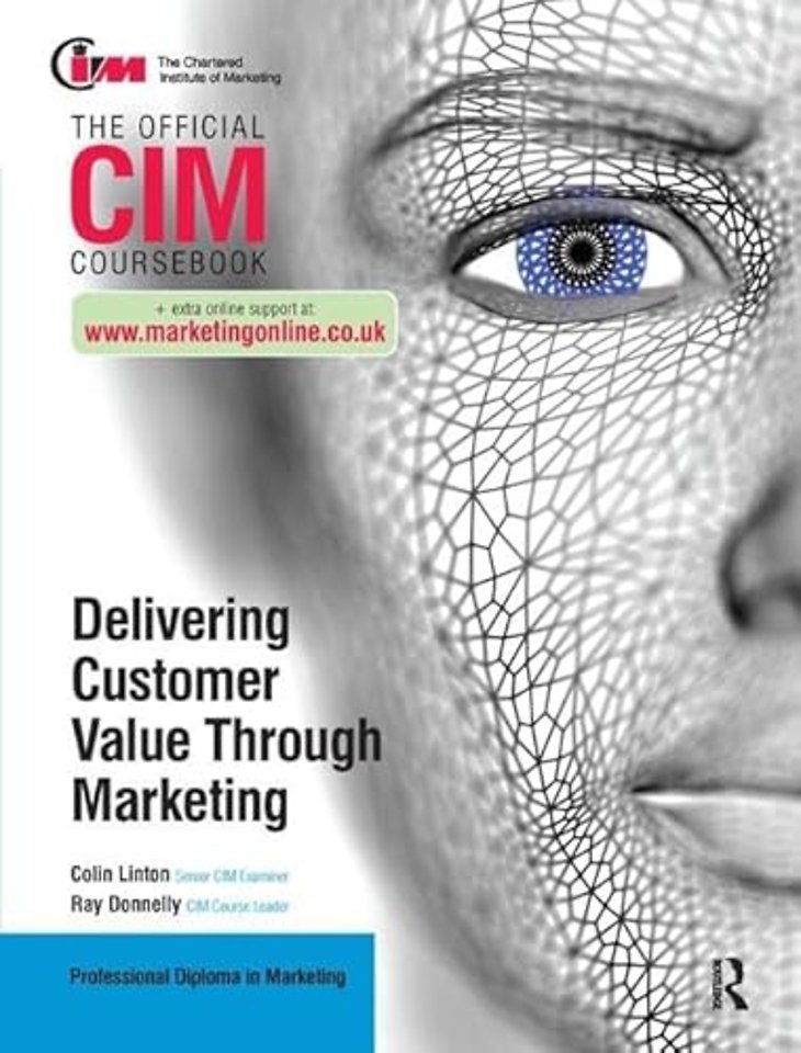 CIM Coursebook: Delivering Customer Value through Marketing