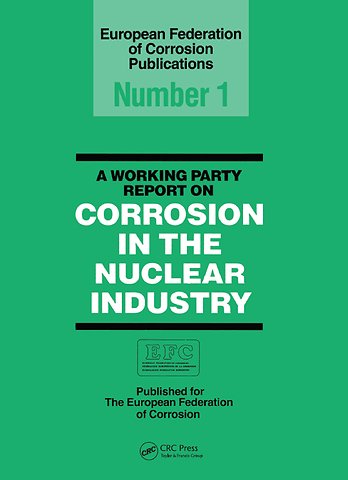 Working Party Report on Corrosion in the Nuclear Industry EFC 1