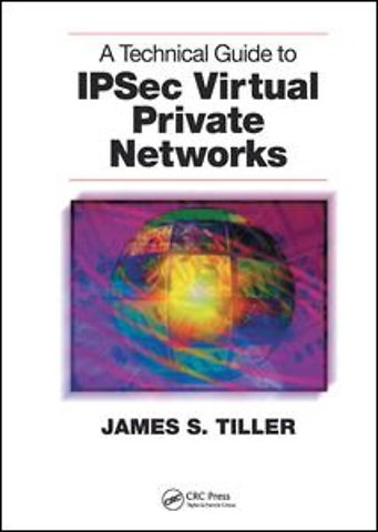 Technical Guide to IPSec Virtual Private Networks