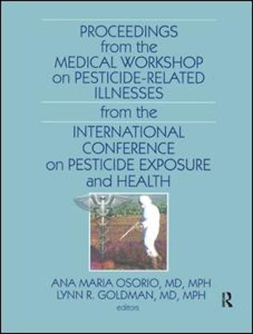 Proceedings from the Medical Workshop on Pesticide-Related Illnesses from the International Conferen