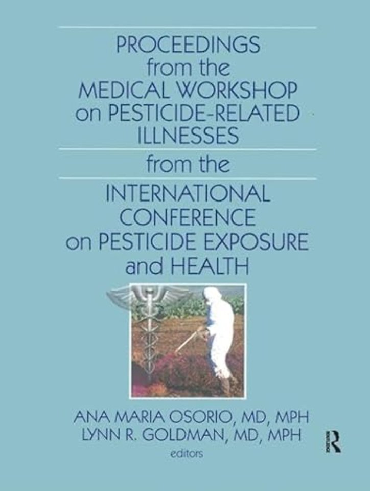 Proceedings from the Medical Workshop on Pesticide-Related Illnesses from the International Conferen