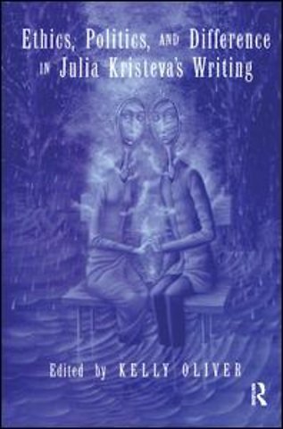 Ethics, Politics, and Difference in Julia Kristeva's Writing