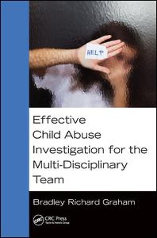 Effective Child Abuse Investigation for the Multi-Disciplinary Team