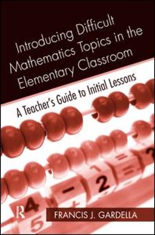 Introducing Difficult Mathematics Topics in the Elementary Classroom