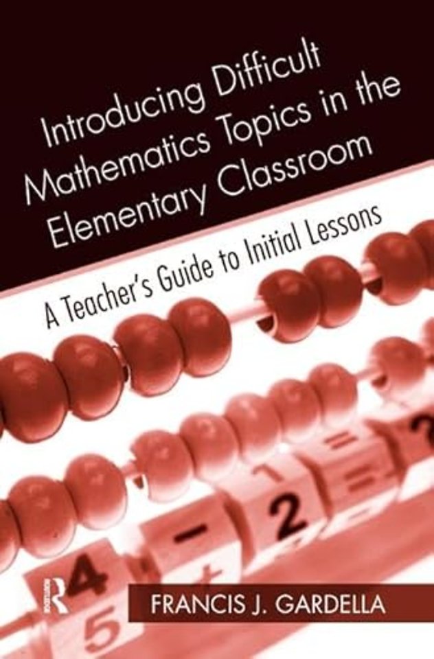 Introducing Difficult Mathematics Topics in the Elementary Classroom