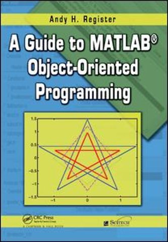 Guide to MATLAB Object-Oriented Programming