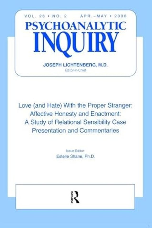 Love (and Hate) With the Proper Stranger: Affective Honesty and Enactment