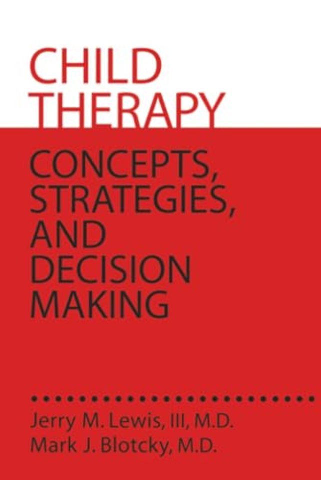 Child Therapy: Concepts, Strategies,And Decision Making
