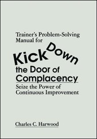 Trainer's Problem-Solving Manual for Kick Down the Door of Complacency