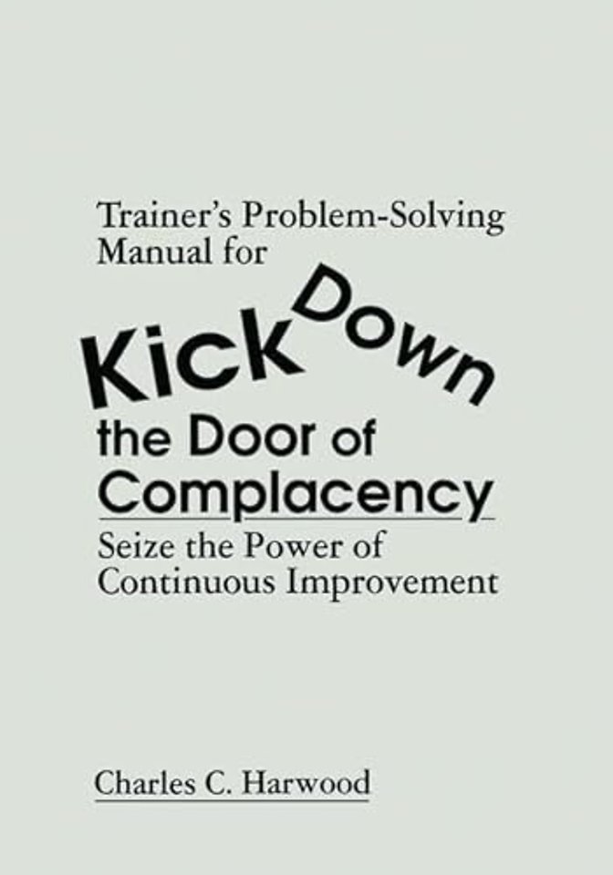 Trainer's Problem-Solving Manual for Kick Down the Door of Complacency