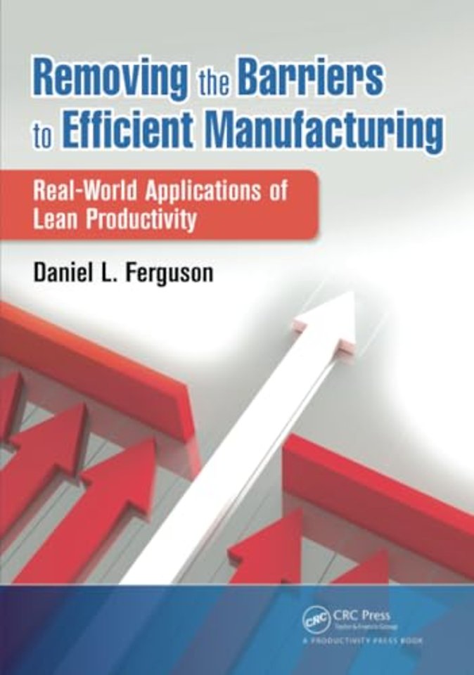 Removing the Barriers to Efficient Manufacturing