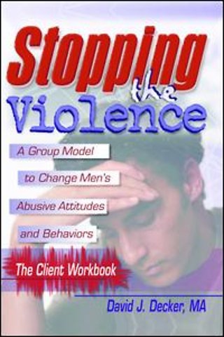 Stopping The Violence: A Group Model To Change Men'S Abusive Att...Workbook