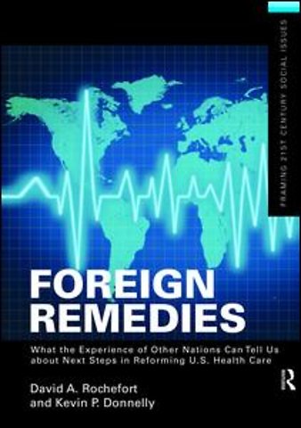 Foreign Remedies: What the Experience of Other Nations Can Tell Us about Next Steps in Reforming U.S. Health Care