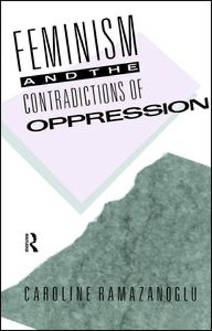Feminism and the Contradictions of Oppression