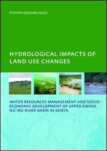 Hydrological Impacts of Land Use Changes on Water Resources Management and Socio-Economic Development of the Upper Ewaso Ng'iro River Basin in Kenya