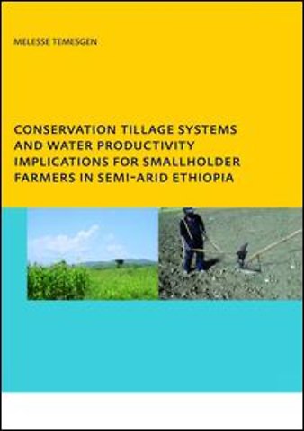 Conservation Tillage Systems and Water Productivity - Implications for Smallholder Farmers in Semi-Arid Ethiopia