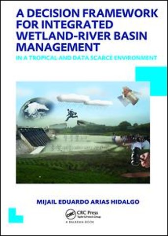 Decision Framework for Integrated Wetland-River Basin Management in a Tropical and Data Scarce Environment