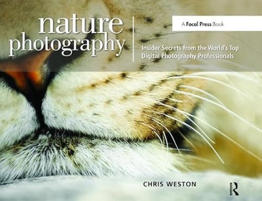Nature Photography: Insider Secrets from the World’s Top Digital Photography Professionals