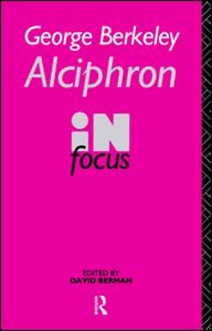 George Berkeley Alciphron in Focus