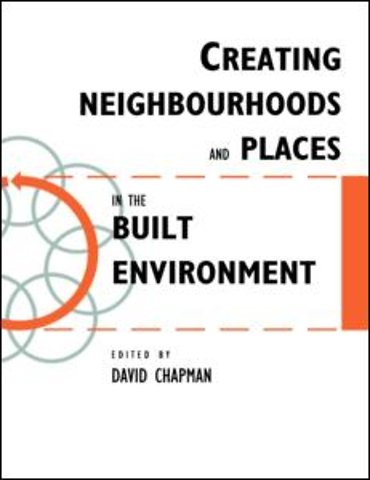 Creating Neighbourhoods and Places in the Built Environment