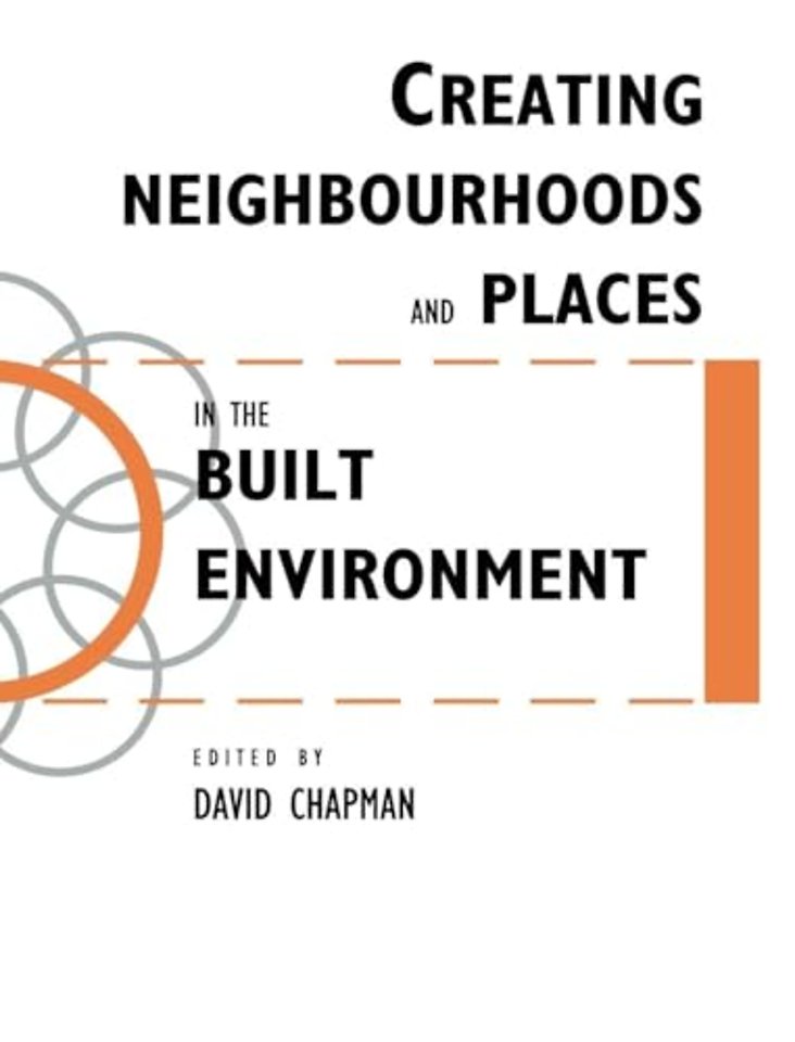 Creating Neighbourhoods and Places in the Built Environment