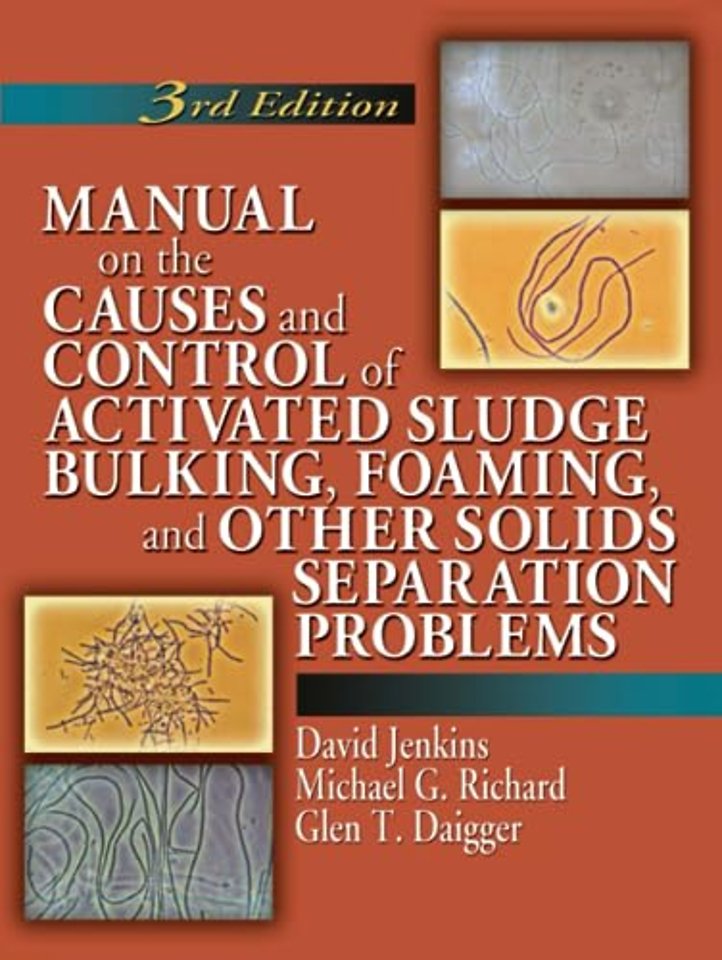 Manual on the Causes and Control of Activated Sludge Bulking, Foaming, and Other Solids Separation Problems