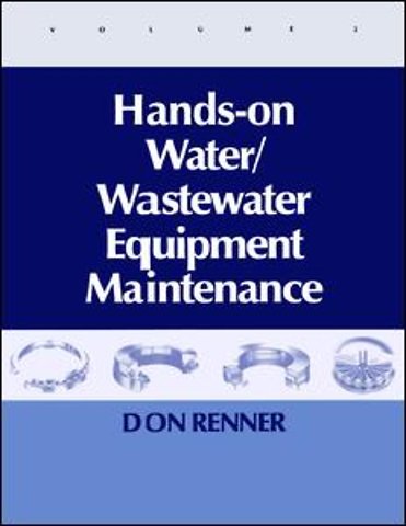 Hands On Water and Wastewater Equipment Maintenance, Volume II