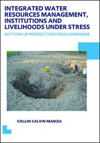 Integrated Water Resources Management, Institutions and Livelihoods under Stress