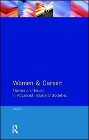 Women and Career: Themes and Issues In Advanced Industrial Societies