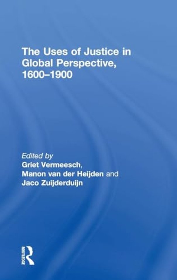 Uses of Justice in Global Perspective, 1600–1900
