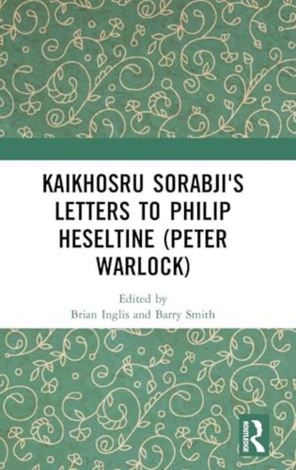 Kaikhosru Sorabji's Letters to Philip Heseltine (Peter Warlock)