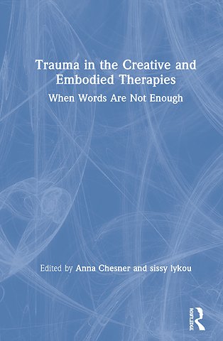 Trauma in the Creative and Embodied Therapies