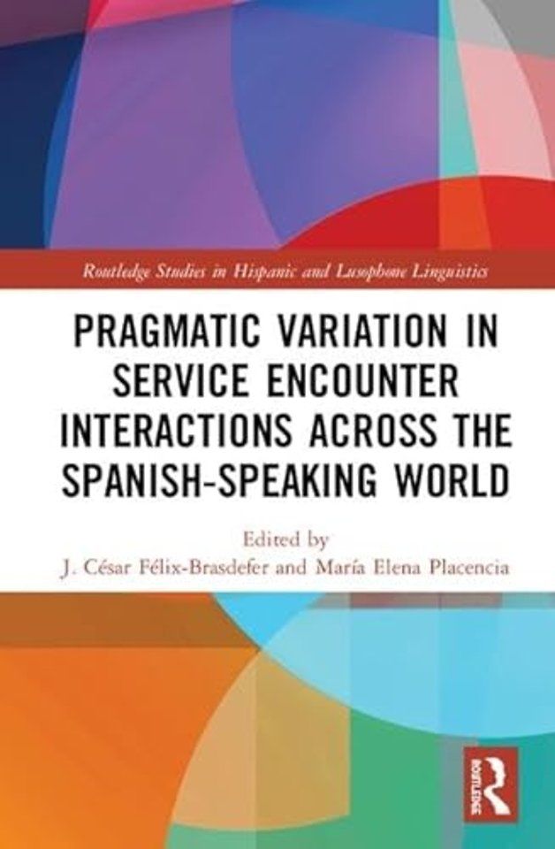 Pragmatic Variation in Service Encounter Interactions across the Spanish-Speaking World
