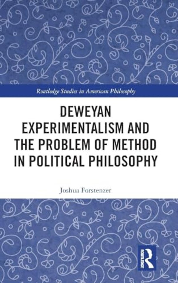 Deweyan Experimentalism and the Problem of Method in Political Philosophy