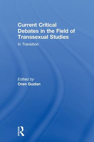 Current Critical Debates in the Field of Transsexual Studies