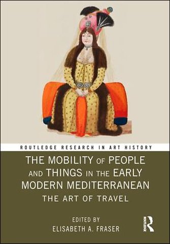 Mobility of People and Things in the Early Modern Mediterranean