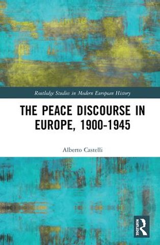Peace Discourse in Europe, 1900-1945
