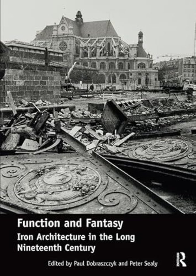 Function and Fantasy: Iron Architecture in the Long Nineteenth Century
