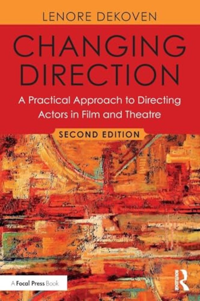 Changing Direction: A Practical Approach to Directing Actors in Film and Theatre