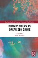 Outlaw Bikers as Organized Crime Outlaw Bikers as Organized Crime
