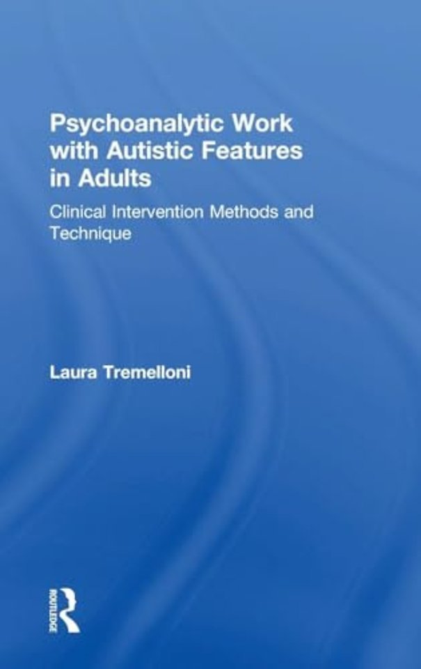 Psychoanalytic Work with Autistic Features in Adults