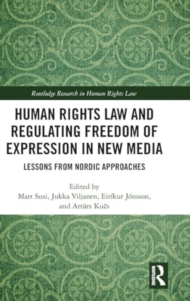 Human Rights Law and Regulating Freedom of Expression in New Media