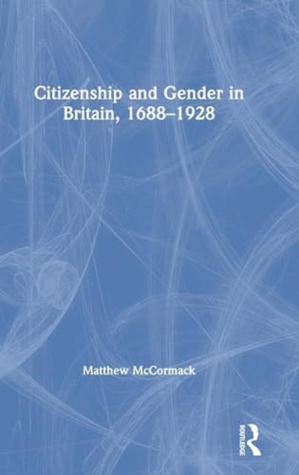Citizenship and Gender in Britain, 1688-1928