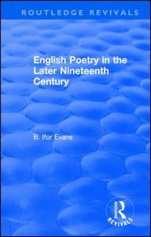 Routledge Revivals: English Poetry in the Later Nineteenth Century (1933)