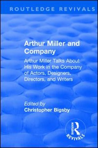 Routledge Revivals: Arthur Miller and Company (1990)