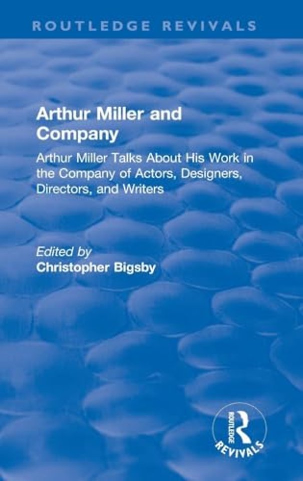 Routledge Revivals: Arthur Miller and Company (1990)