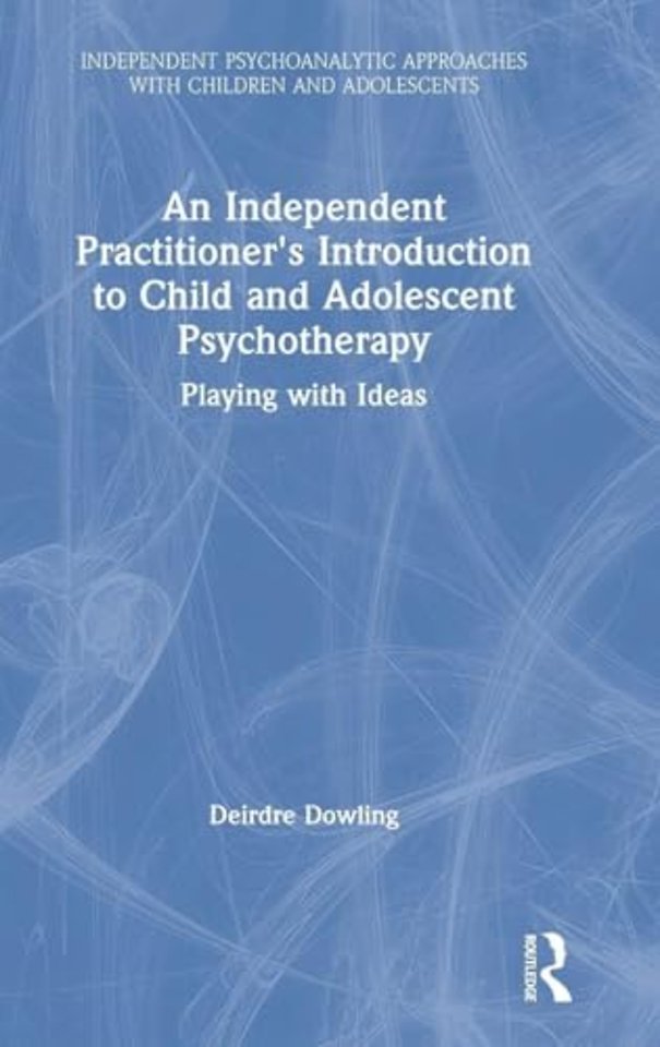 Independent Practitioner's Introduction to Child and Adolescent Psychotherapy