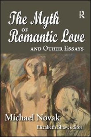 Myth of Romantic Love and Other Essays